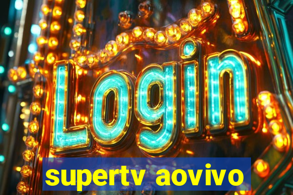 supertv aovivo